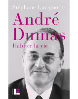 André Dumas. Habiter la vie