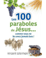 Les 100 paraboles de Jésus... comme vous ne les avez jamais lues