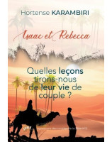 Isaac et Rebecca.Quelles leçons tirons-nous de leur vie de couple