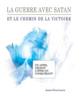 La guerre avec Satan et le chemin de la victoire - Librairie chrétienne 7ici