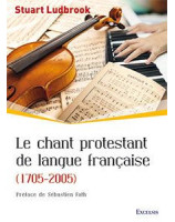 Le chant protestant de langue française (1705-2005)