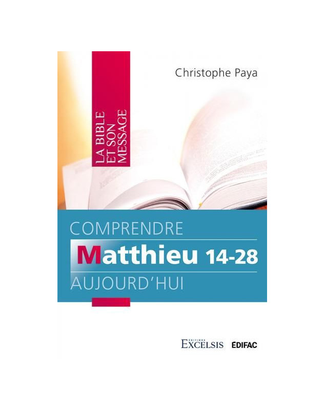 Comprendre Matthieu 14-28 aujourd'hui -  Librairie chrétienne en ligne 7ici