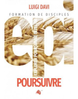 Poursuivre, formation de disciples. Explorer Poursuivre Investir volume 2