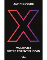 X : MULTIPLIEZ VOTRE POTENTIEL DIVIN - Librairie chrétienne en ligne 7ici