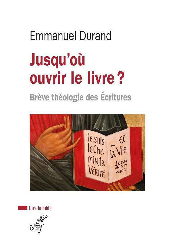 Jusqu'où ouvrir le livre ? - Brève théologie des Ecritures