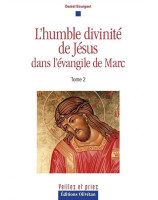 L'humble divinité de Jésus dans l'évangile de Marc volume 1