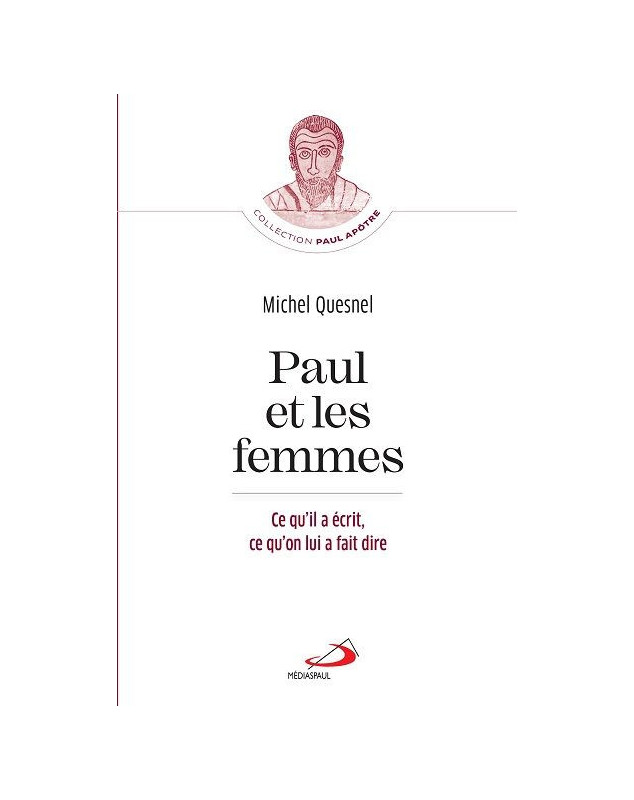 Paul et les femmes : ce qu'il a écrit, ce qu'on lui a fait dire