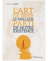 L'art de tirer le meilleur parti de notre existence