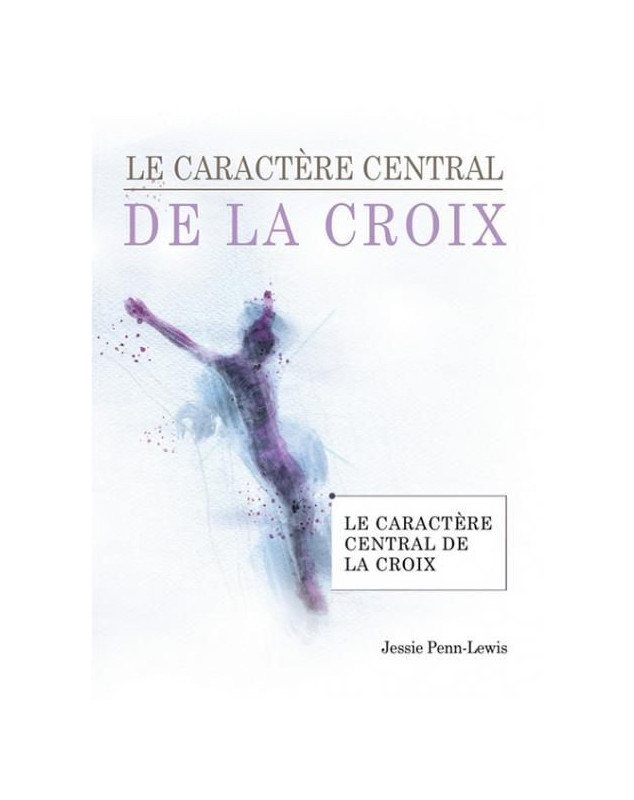 Le caractère central de la croix - Librairie chrétienne 7ici