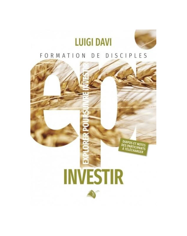 Investir, formation de disciples. Explorer Poursuivre Investir volume 3