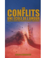Les conflits, une école de l'amour. Quand les cœurs bouleversés se laissent transformer