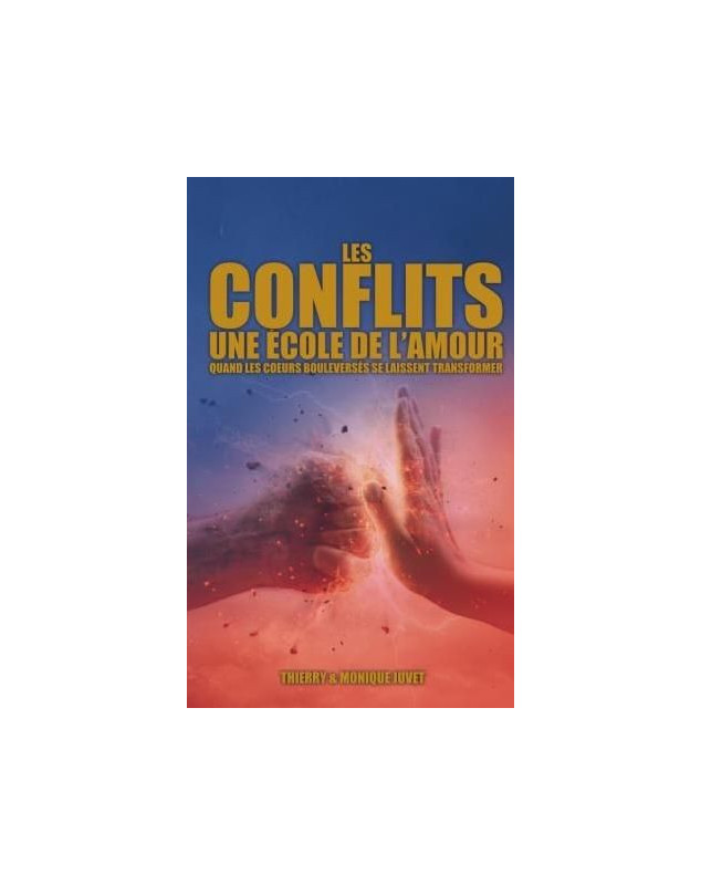 Les conflits, une école de l'amour. Quand les cœurs bouleversés se laissent transformer Les conflits, une école de l'amour. Quand les cœurs bouleversés se laissent transformer