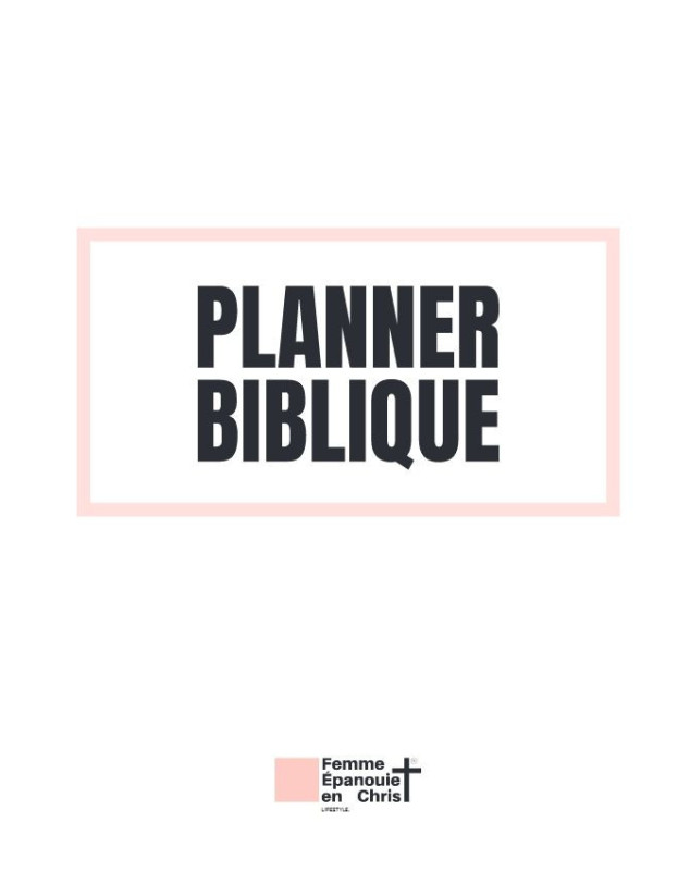 Le planner biblique d'une femme épanouie en Christ