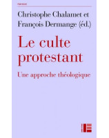 Le culte protestant. Une approche théologique