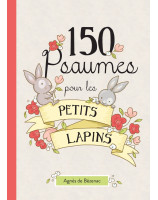 150 Psaumes pour les petits lapins