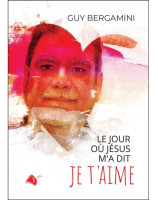 Le jour où Jésus m'a dit je t'aime