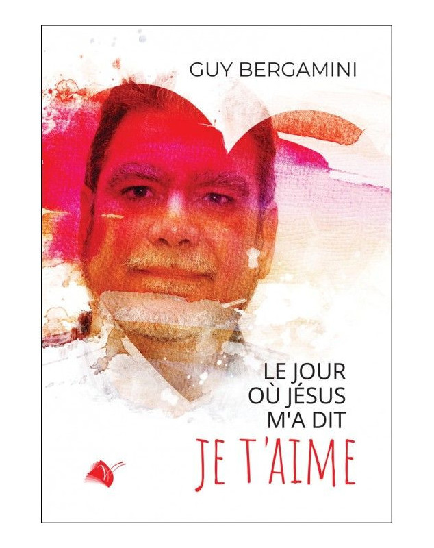 Le jour où Jésus m'a dit je t'aime