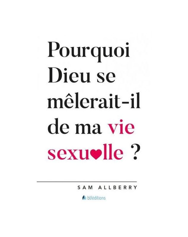 Pourquoi Dieu se mêlerait-il de ma vie sexuelle ?