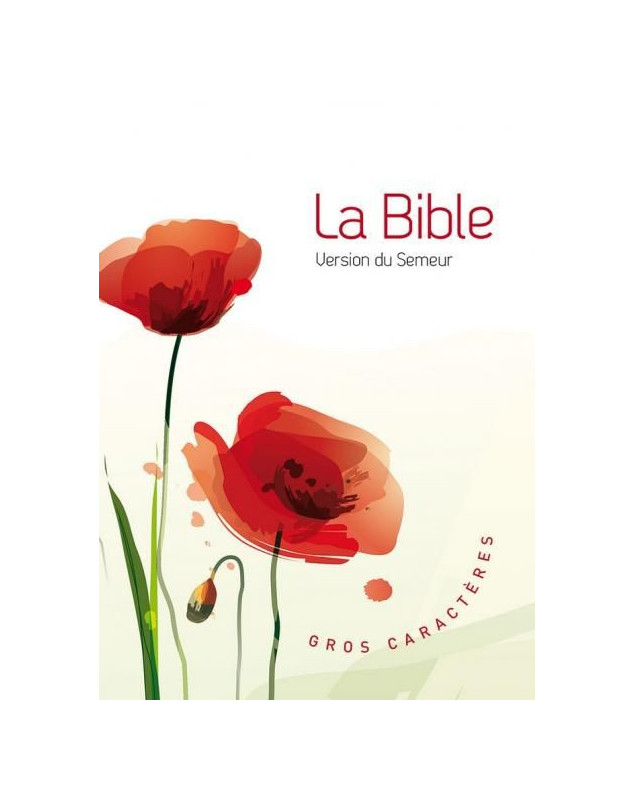 La Bible Version Semeur 2015 avec gros caractères Couverture semi-souple illustrée Coquelicots