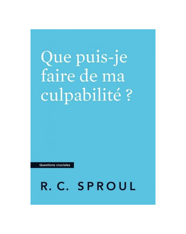 Que puis-je faire de ma culpabilité ?