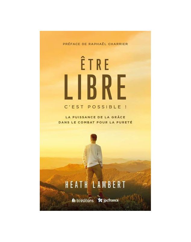 Être libre: c'est possible! [Nouvelle édition]