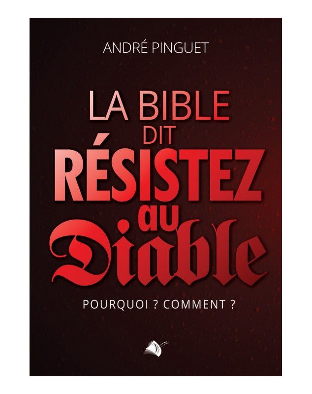 La Bible dit : résistez au diable