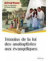 Témoins de la foi des anabaptistes aux évangéliques