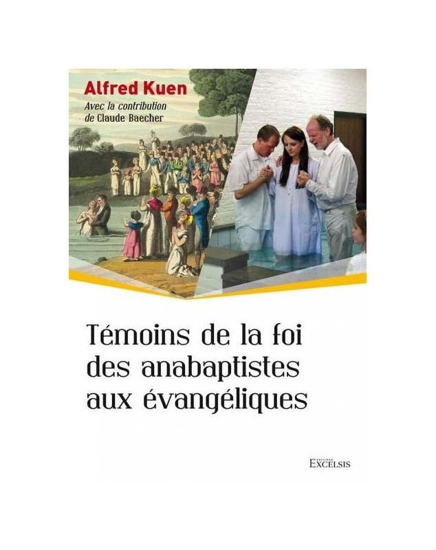 Témoins de la foi des anabaptistes aux évangéliques