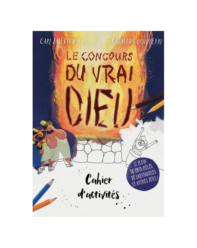 Cahier d'activités Le concours du vrai Dieu