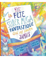 La fête super méga fantastique qui ne finira jamais