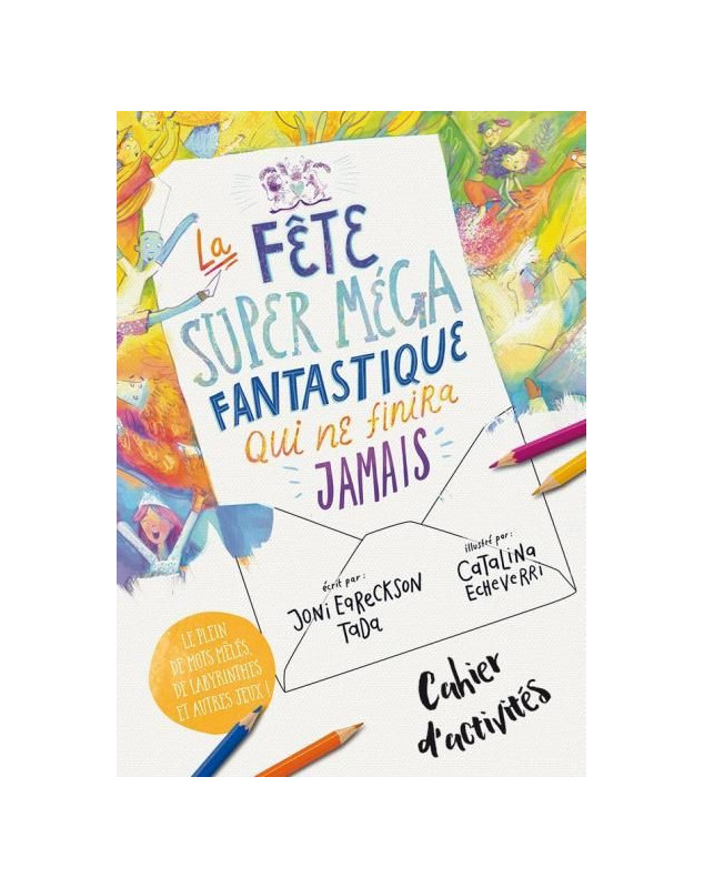 La fête super méga fantastique qui ne finira jamais - Cahier d'activités