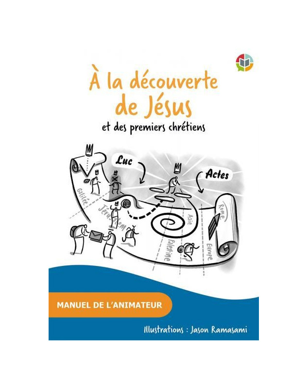 À la découverte de Jésus et des premiers chrétiens  - Manuel de l’animateur