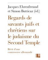 Regards de savants juifs et chrétiens sur le judaïsme du Second Temple