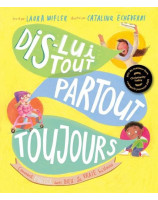 Dis-lui tout partout toujours