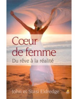 Coeur de femme Du rêve à la réalité - Librairie chrétienne en ligne 7ici