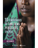 10 Témoignages de chrétiens persécutés en Inde