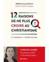 12 Raisons de ne plus croire au Christianisme et pourquoi y croire encore