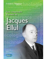 Pour comprendre la pensée de Jacques Ellul