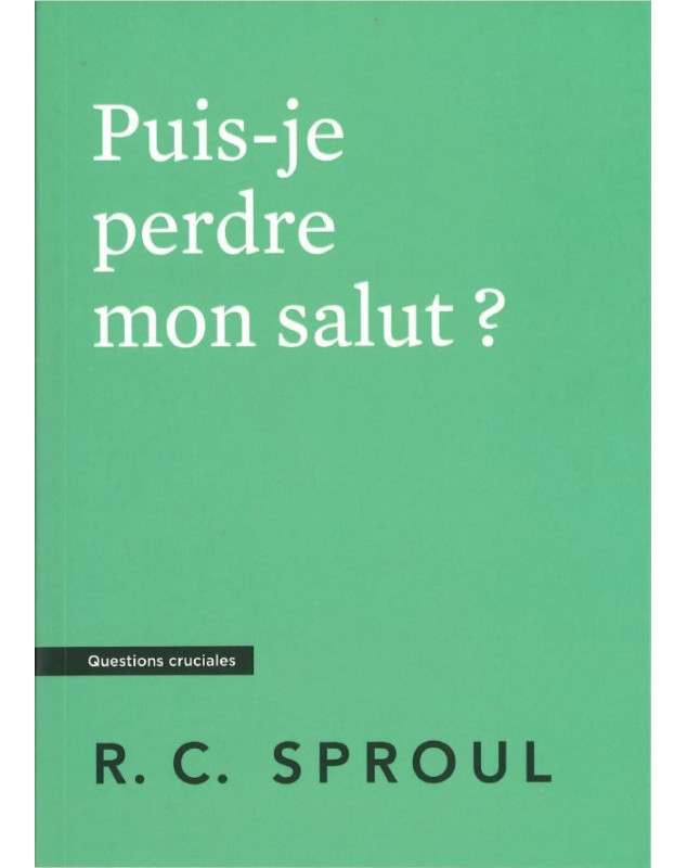 Puis-je perdre mon salut ? - Librairie chrétienne 7ici