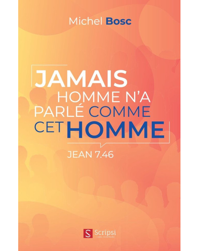 Jamais homme n'a parlé comme cet homme Jean 7.46