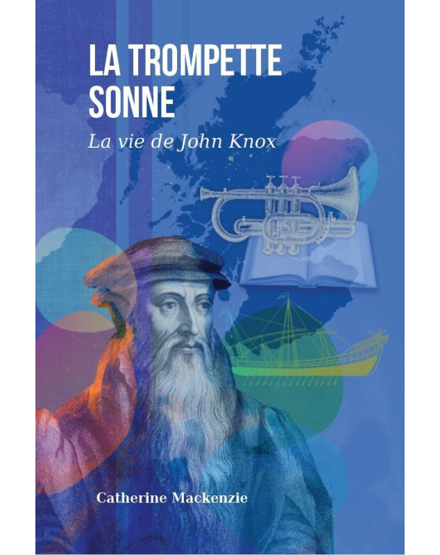 La trompette sonne La vie de John Knox