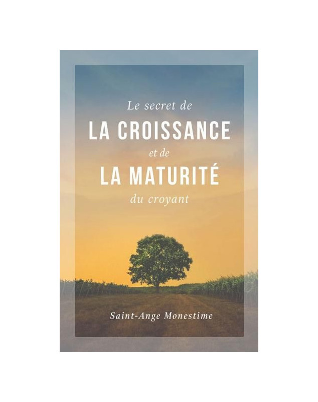 Le secret de la croissance et de la maturité du croyant