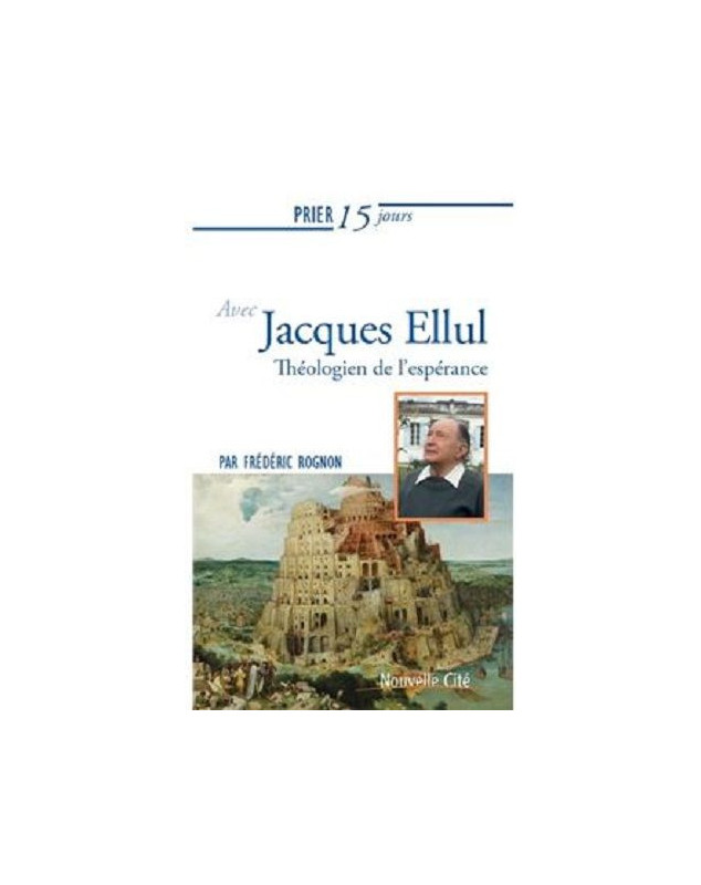 Prier 15 jours avec Jacques Ellul