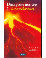 Dieu porte nos vies à l'incandescence