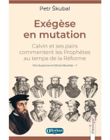 Exégèse en mutation - Calvin et ses pairs commentent les Prophètes au temps de la Réforme