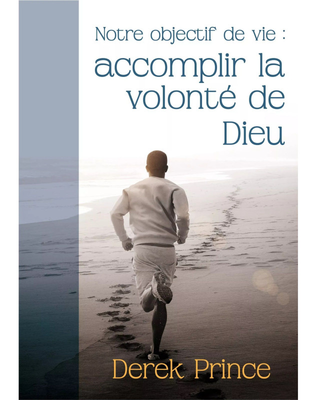 Notre objectif de vie : accomplir la volonté de Dieu