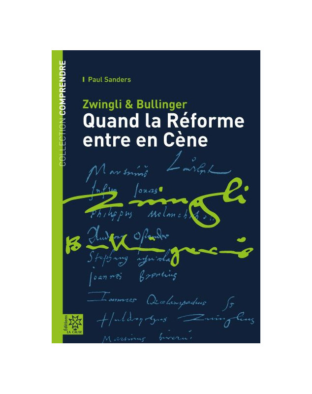 Zwingli & Bullinger, quand la Réforme entre en Cène