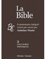 La Bible Les Livres poétiques - Commentaire intégral verset par verset