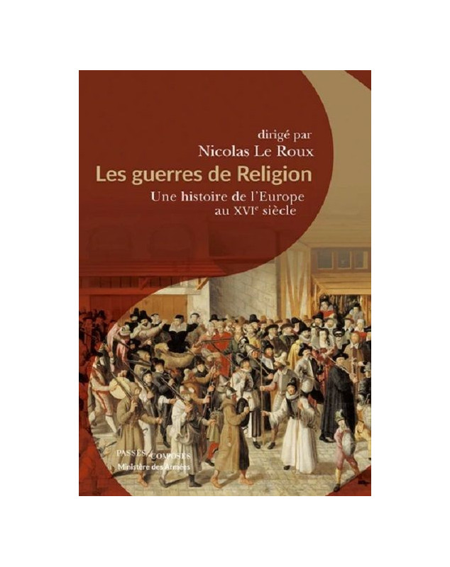 Les guerres de Religion - Une histoire de l'Europe au XVIe siècle