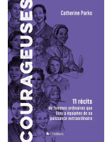 Courageuses 11 récits de femmes ordinaires que Dieu a équipées de sa puissance extraordinaire